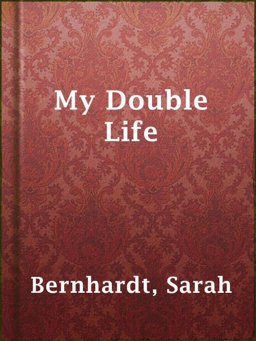 Title details for My Double Life by Sarah Bernhardt - Available